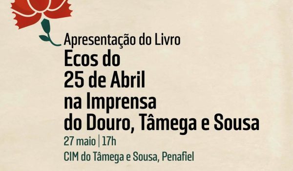 CIM DO TÂMEGA E SOUSA APRESENTA LIVRO SOBRE O IMPACTO DO 25 DE ABRIL NA IMPRENSA REGIONAL